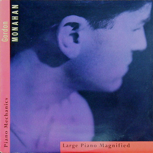 Gordon Monahan : Piano Mechanics / Large Piano Magnified (LP)