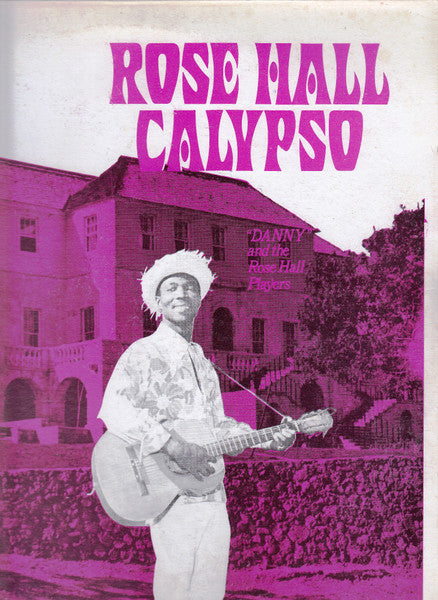 "Danny" And The Rose Hall Players* : Rose Hall Calypso (LP)