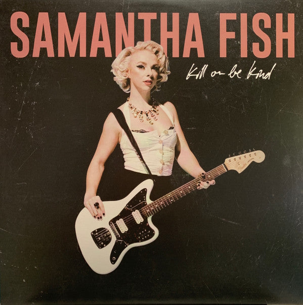 Samantha Fish : Kill Or Be Kind (LP, Album)