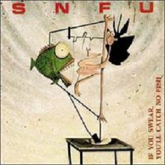 SNFU : If You Swear, You'll Catch No Fish (LP, Album)