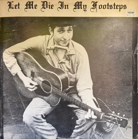 Bob Dylan : Let Me Die In My Footsteps (LP, Comp, Unofficial)