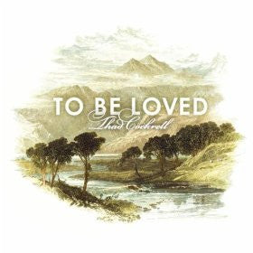 Thad Cockrell : To Be Loved (LP, Album, 180)