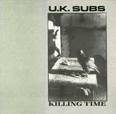 UK Subs : Killing Time (LP, Album, Cle)