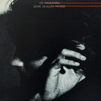 Kip Hanrahan : Desire Develops An Edge (LP, Album + 12", EP)