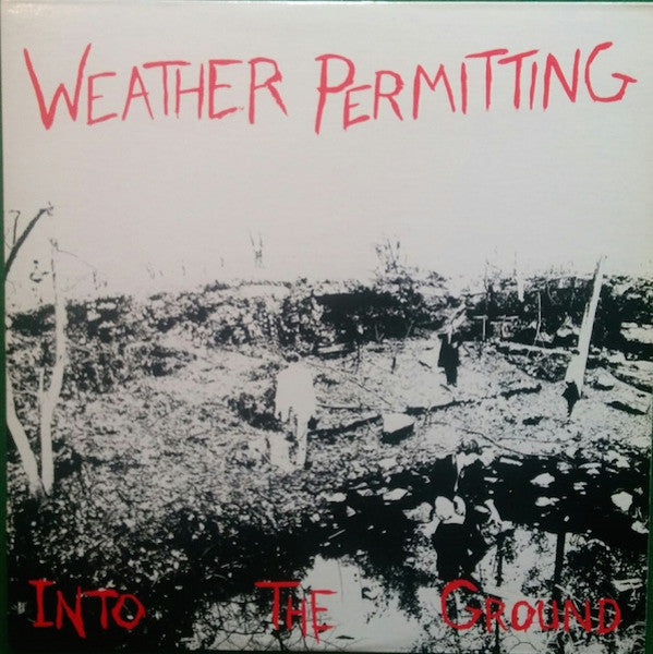 Weather Permitting : Into The Ground (LP, Album)